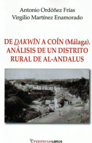 De Dakwin a Coín (Análisis de un distrito rural de Al-Andalus).