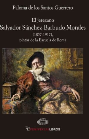 El jerezano Salvador Sánchez-Barbudo Morales (1857-1917), pintor de la Escuela de Roma