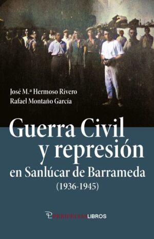 Guerra civil y represión en Sanlúcar de Barrameda (1936-1945)