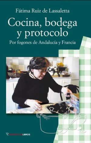 Cocina, bodega y protocolo. Por fogones de Andalucía y Francia