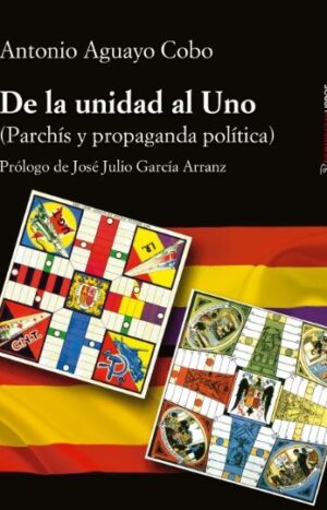 De la unidad al Uno. Parchís y propaganda política.