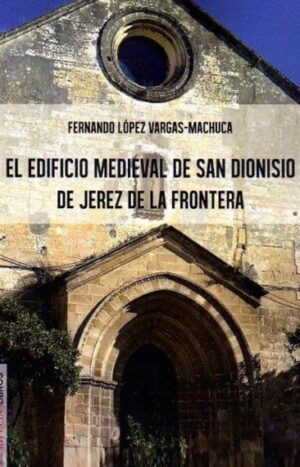 El edificio medieval de San Dionisio de Jerez