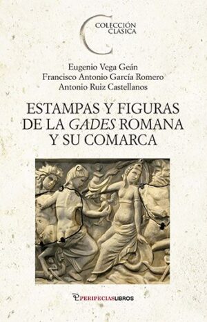Estampas y figuras de la Gades Romana y su comarca