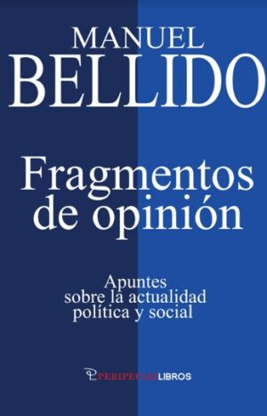 Fragmentos de opinión. Apuntes sobre la actualidad política y social