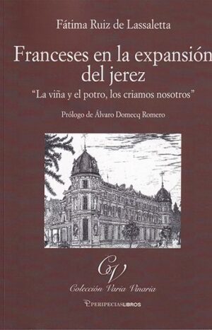 Franceses en la expansión del jerez. La viña y el potro, los criamos nosotros