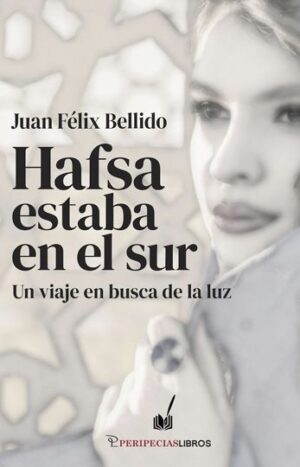 Hafsa estaba en el sur. Un viaje en busca de la luz
