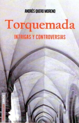 Torquemada (Intrigas y Controversias)
