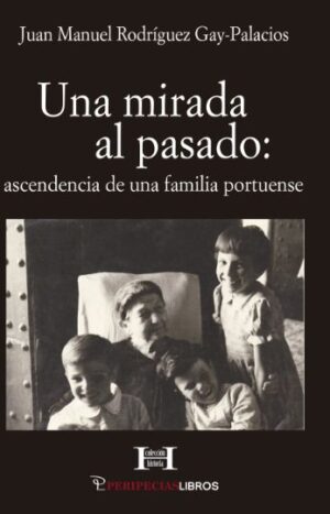 Una mirada al pasado. Ascendencia de una familia portuense